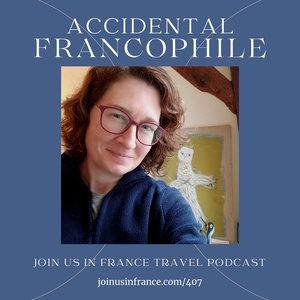 An Accidental Francophile Moves to Paris, Episode 407