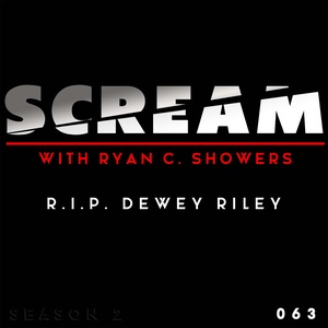 Episode 063: R.I.P. Dewey Riley