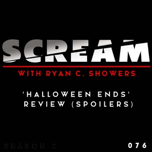 Episode 076 - ‘Halloween Ends’ Review (Spoilers)