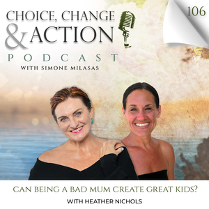 106. Can Being a Bad Mum Create Great Kids?