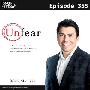PPP 355 | Fear Is Holding You And Your Team Back--Here's What To Do, With Unfear Author Mark Minukas