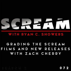 Episode 072 - Grading the SCREAM Films & New Releases with Zack Cherry