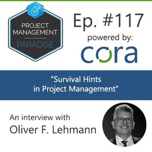 Episode 117: “Survival Hints in Project Management” with Oliver F. Lehmann