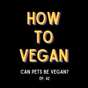 Can Pets Be Vegan? | Ep. 42