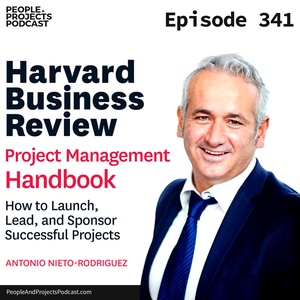 PPP 341 | The Pushy Project Manager, With Antonio Nieto-Rodriguez