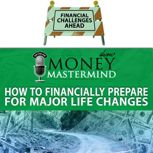 How to Financially Prepare for Major Life Changes