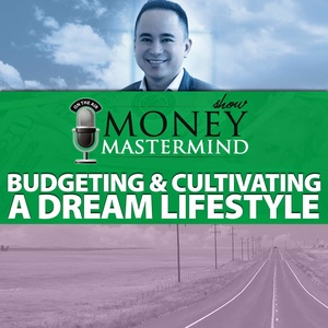 Budgeting and Cultivating a Dream Lifestyle