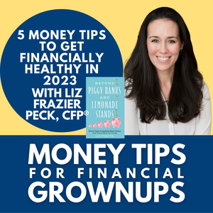 5 Money Tips to get Financially Healthy in 2023 with Liz Frazier Peck, CFP®