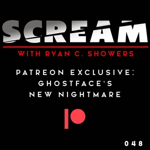Episode 048: Patreon Exclusive: Ghostface’s New Nightmare