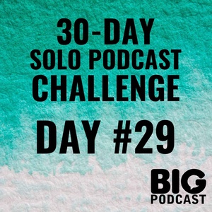 Day #29 - Where To Get Unlimited Podcast Ideas