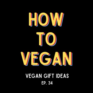 Vegan Gift Ideas | Ep. 34