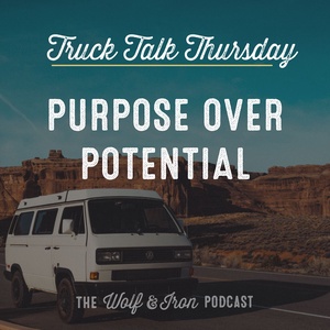 Purpose Over Potential // TRUCK TALK THURSDAY