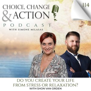 114. Do You Create Your Life From Stress or Relaxation?