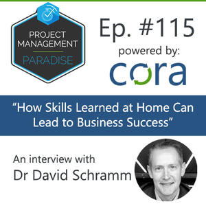 Episode 115: “How Skills Learned at Home Can Lead to Business Success” with Dr. David Schramm
