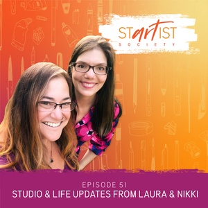 51: Studio and Life Updates from Laura &amp; Nikki