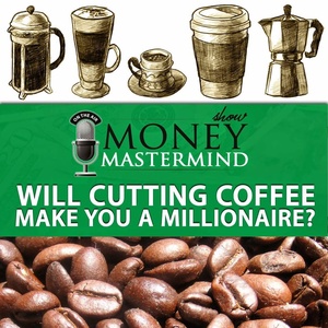 Will Cutting Coffee Make You a Millionaire?