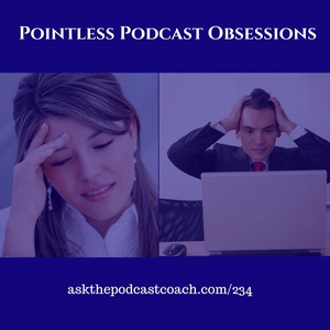 Pointless Podcast Obsessions
