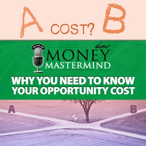 Why You Need to Know Your Opportunity Cost