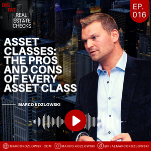 Ep16: Asset Classes: The Pros And Cons Of Every Asset Class - Marco Kozlowski