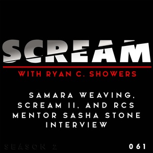 Episode 061 - Samara Weaving, Scream II, & RCS Mentor Sasha Stone Interview
