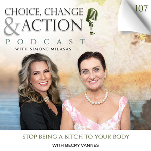 107. Stop Being A Bitch To Your Body