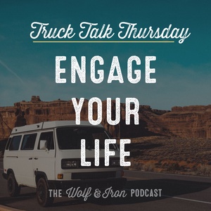 Engage Your Life! // TRUCK TALK THURSDAY