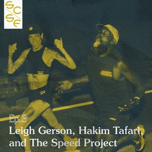 Ep.3 Leigh Gerson, Hakim Tafari, and The Speed Project