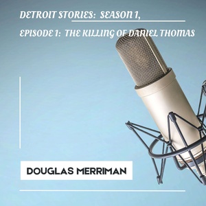 Detroit Stories:  Episode 1, "The Killing of Daniel Thomas."