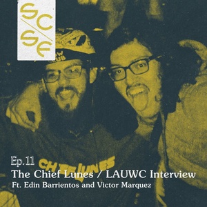 Ep.11 The Chief Lunes/LAUWC Interview ft. Edin Barrientos and Victor Marquez