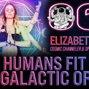 How Humans Fit Into the Galactic Order | Elizabeth April