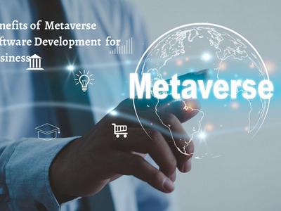 Redefining the Metaverse and Benefits of Metaverse Software Development for Business