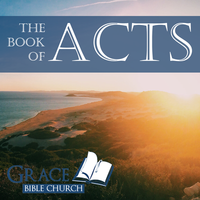 The Book of Acts-Grace Bible Church