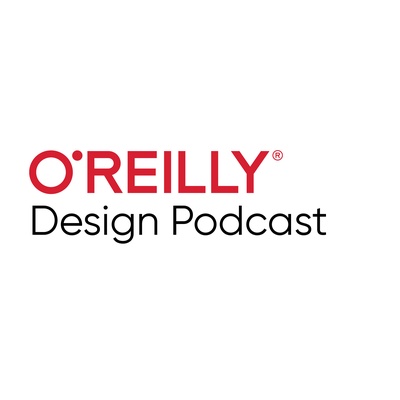 O'Reilly Design Podcast - O'Reilly Media Podcast