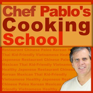 Chef Pablo's Cooking School Podcast