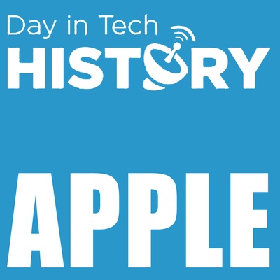 Day in Tech History Podcast - Apple History 