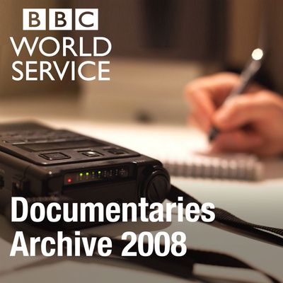 The Documentary Podcast: Archive 2008