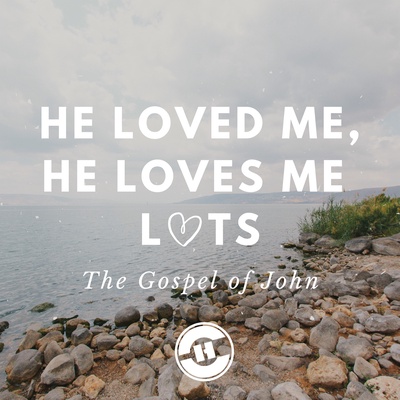 He Loved Me, He Loves Me Lots (The Gospel Of John)