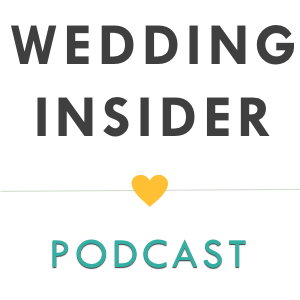 Wedding Insider Podcast: Wedding Ideas & Planning Tips from Amazing Wedding Vendors