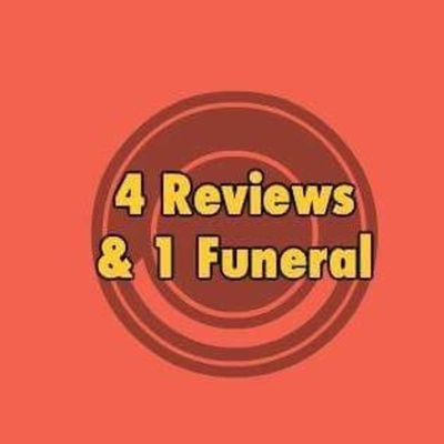 4 Reviews & 1 Funeral