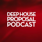  Deep House Proposal Podcast