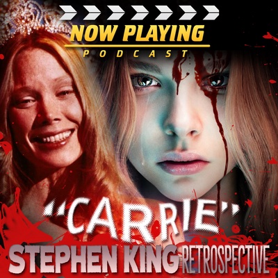 Now Playing Presents: The Stephen King Carrie Retrospective Series