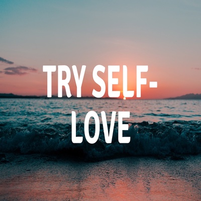 Try Self-Love