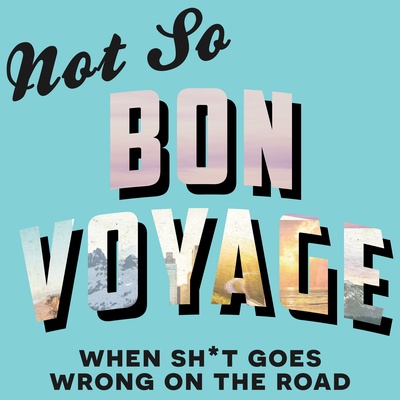 Not So Bon Voyage Travel Podcast