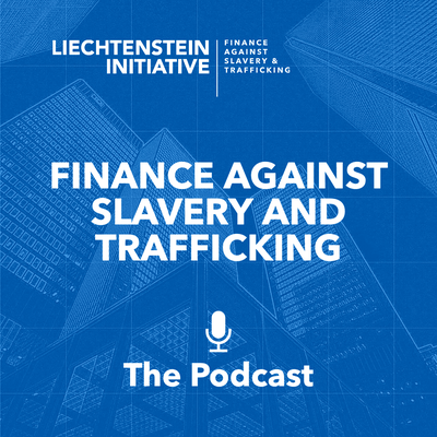 Finance Against Slavery and Trafficking: The Podcast