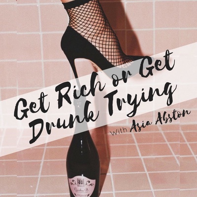 Get Rich Or Get Drunk Trying