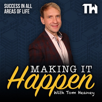 Making It Happen With Tom Heaney