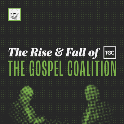 The Rise and Fall of Gospel Coalition