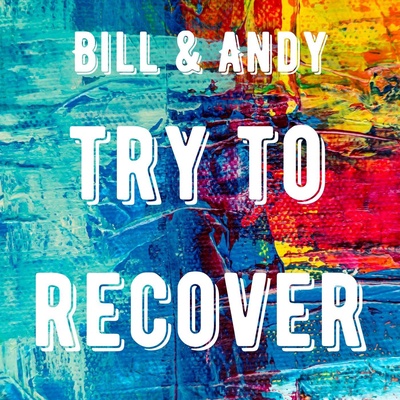 Bill and Andy Try To Recover