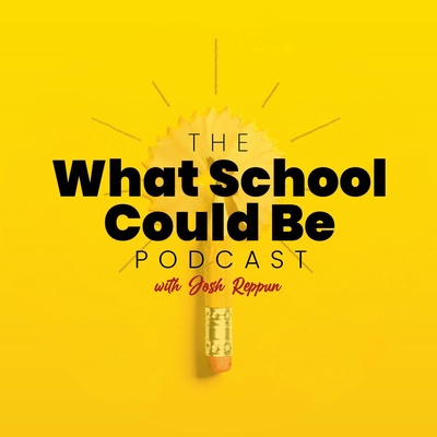 The What School Could Be Podcast