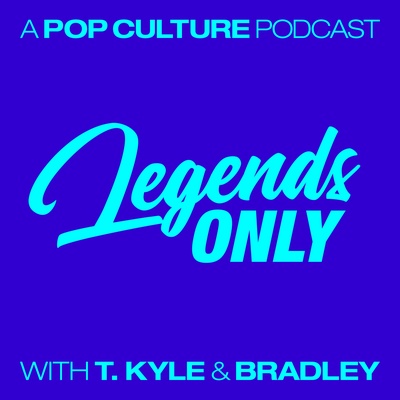 Legends Only - A Pop Culture Podcast